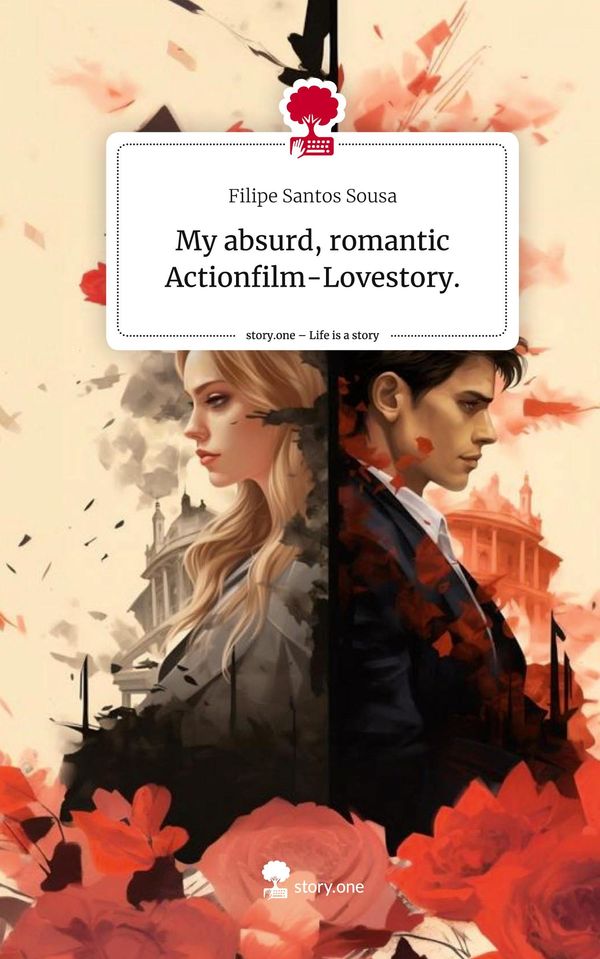 My absurd, romantic Actionfilm-Lovestory.. Life is a Story - story....