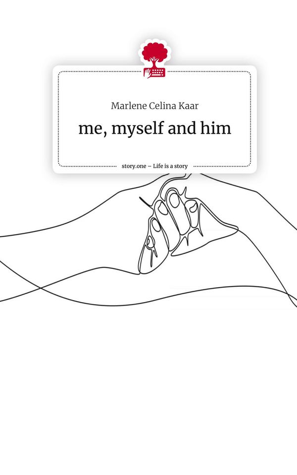 me, myself and him. Life is a Story - story.one - Marlene Celina Kaar