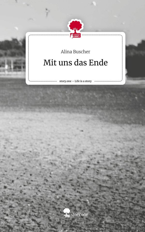 Mit uns das Ende. Life is a Story - story.one - Alina Buscher (Buch)
