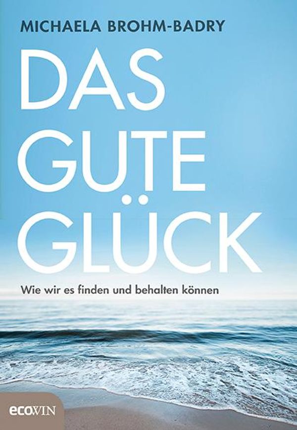 Das gute Glück - Michaela Brohm-Badry (Buch)