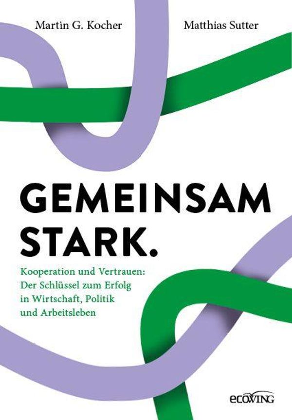 Gemeinsam stark. - Martin G. Kocher (Buch)