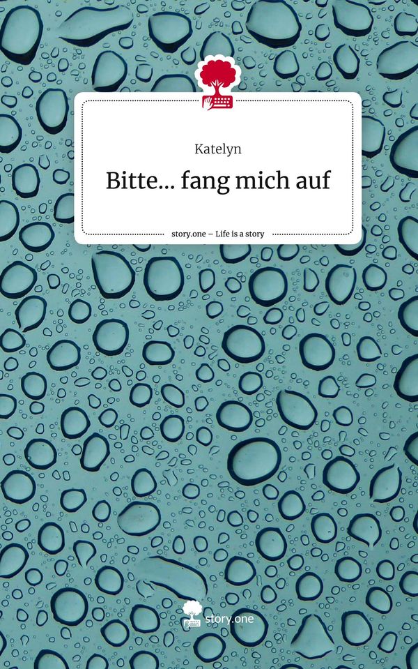 Bitte... fang mich auf. Life is a Story - story.one - Katelyn (Buch)