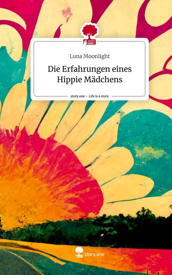 Die Erfahrungen eines Hippie Mädchens. Life is a Story - story.one