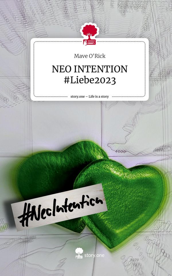 NEO INTENTION #Liebe2023. Life is a Story - story.one - Mave ORick