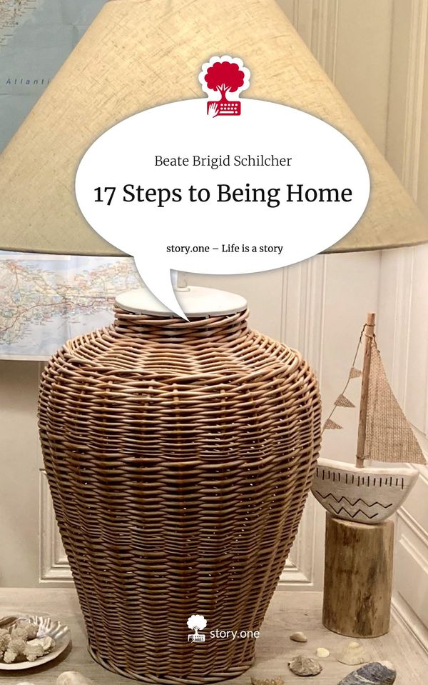 17 Steps to Being Home. Life is a Story - story.one (Buch)