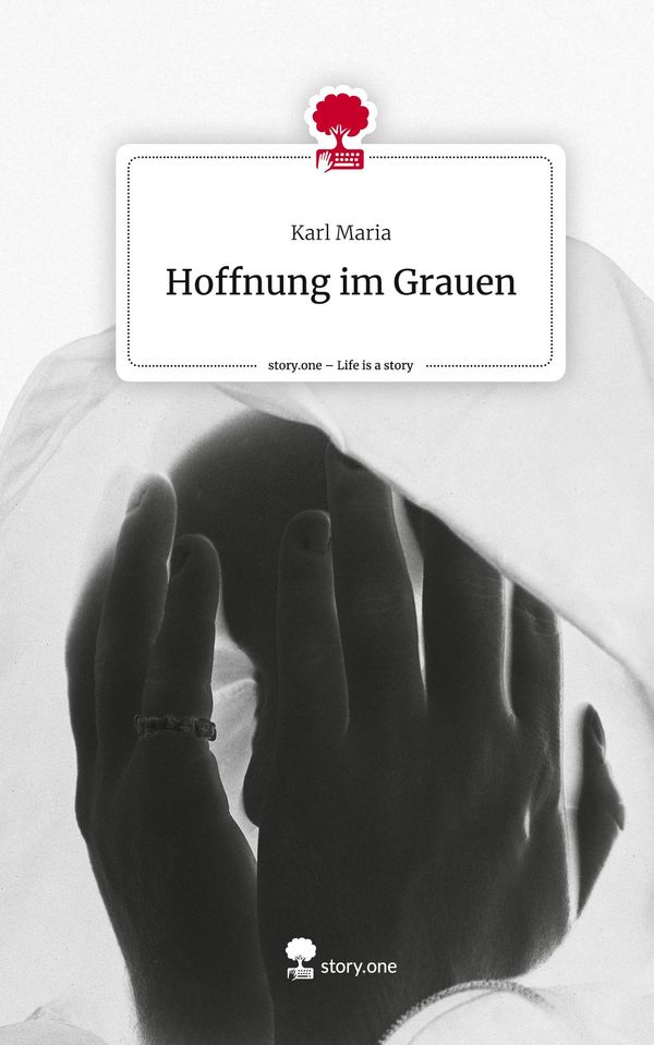 Hoffnung im Grauen. Life is a Story - story.one - Karl Maria (Buch)