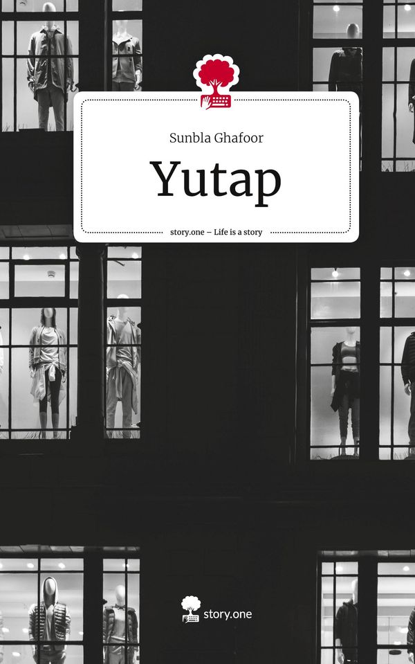 Yutap. Life is a Story - story.one - Sunbla Ghafoor (Buch)