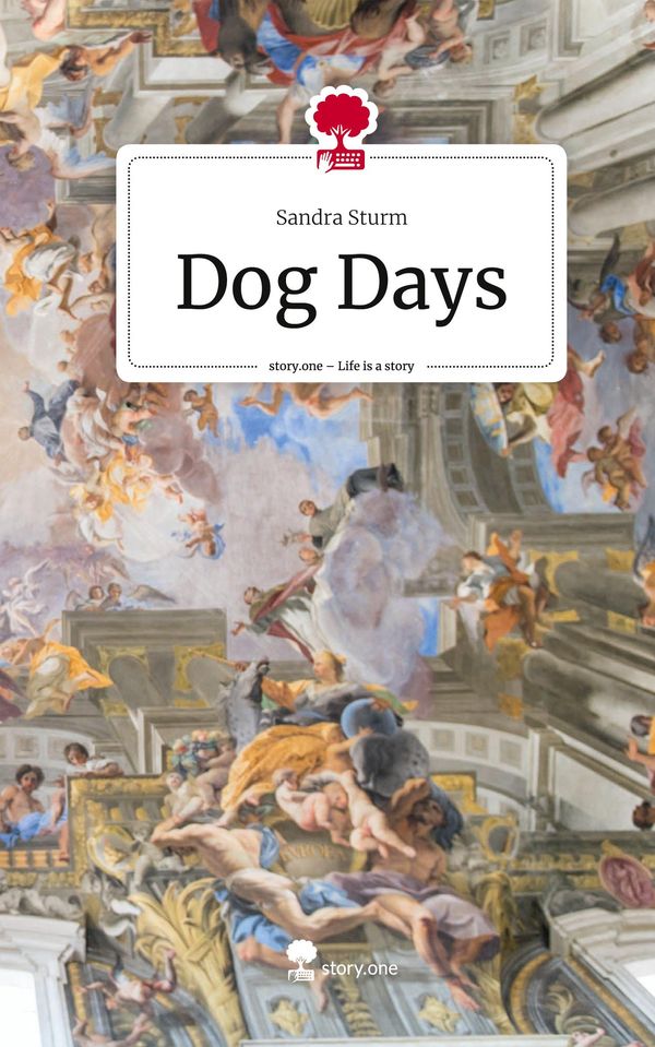 Dog Days. Life is a Story - story.one - Sandra Sturm (Buch)