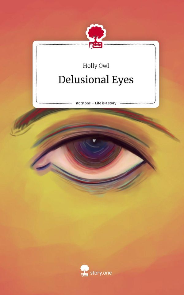 Delusional Eyes. Life is a Story - story.one - Holly Owl (Buch)