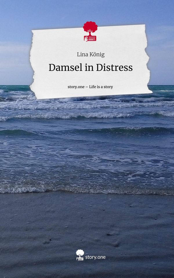 Damsel in Distress. Life is a Story - story.one - Lina König (Buch)