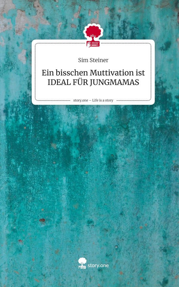 Ein bisschen Muttivation ist IDEAL FÜR JUNGMAMAS. Life is a Story -...