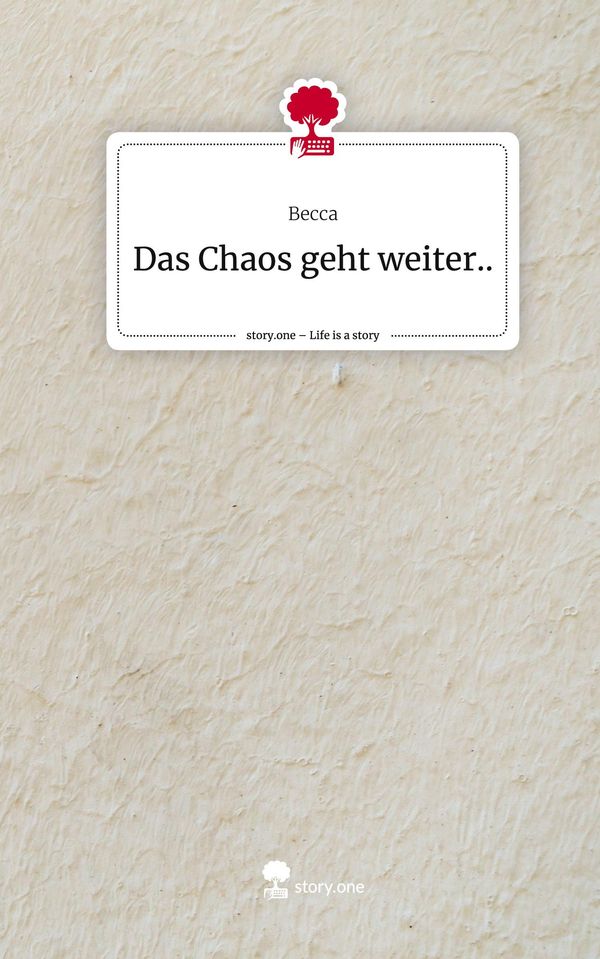 Das Chaos geht weiter... Life is a Story - story.one - Becca (Buch)