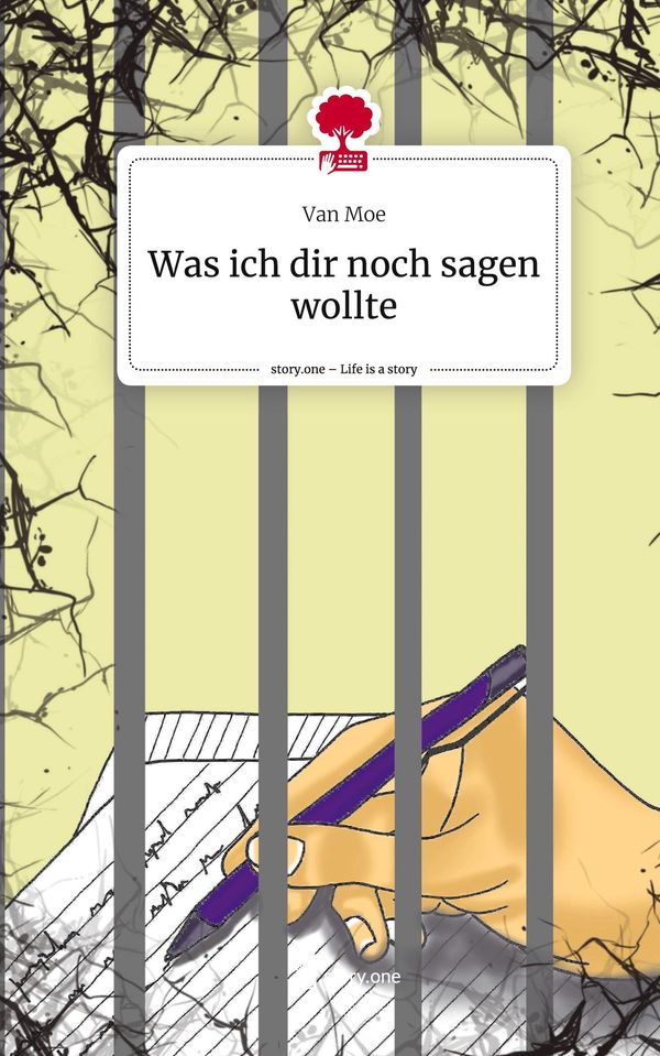 Was ich dir noch sagen wollte. Life is a Story - story.one - van Moe