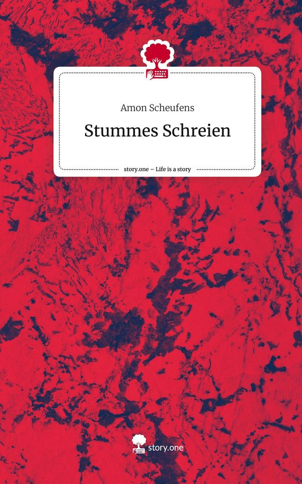 Stummes Schreien. Life is a Story - story.one - Amon Scheufens (Buch)