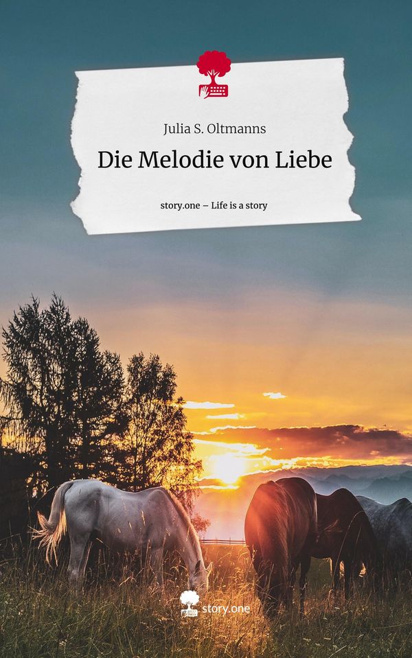 Die Melodie von Liebe. Life is a Story - story.one - Julia S. Oltmanns