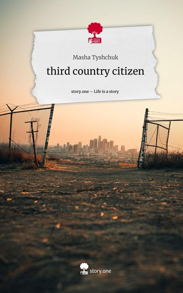 third country citizen. Life is a Story - story.one - Masha Tyshchuk