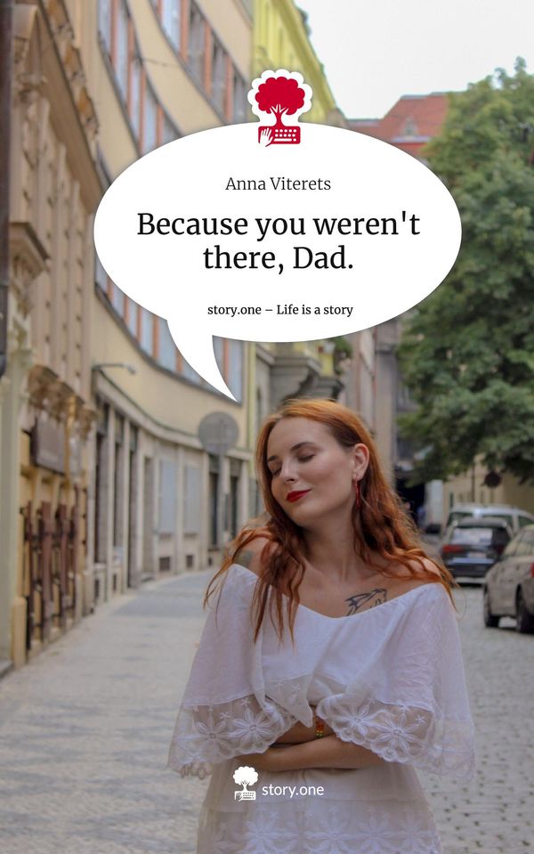 Because you werent there, Dad.. Life is a Story - story.one (Buch)