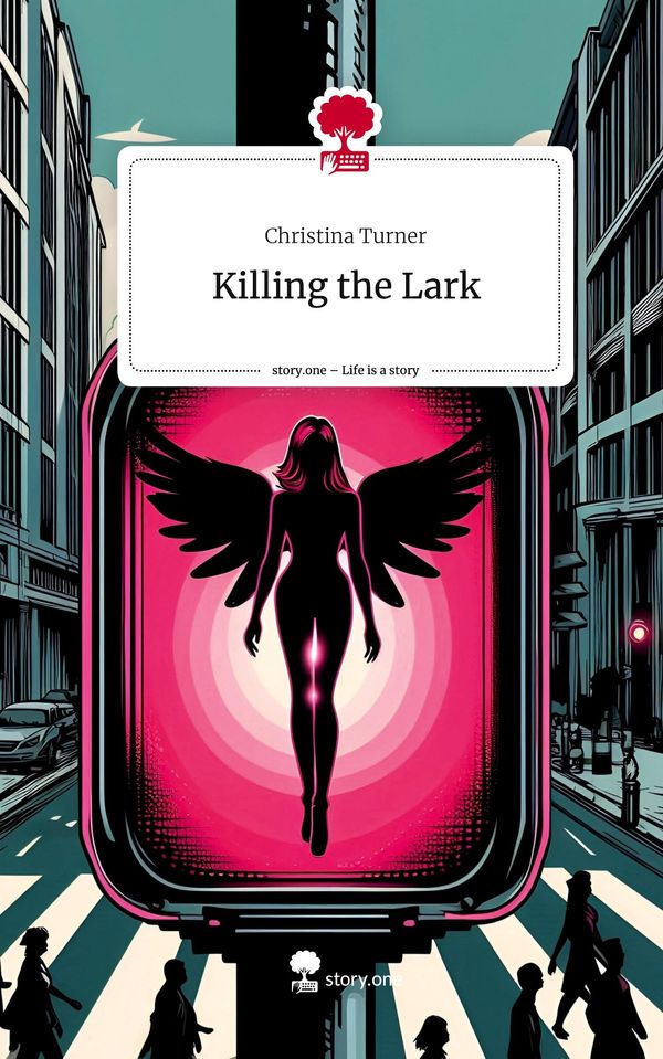 Killing the Lark. Life is a Story - story.one - Christina Turner