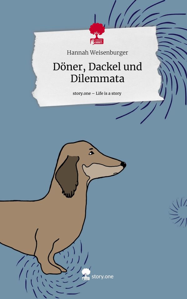 Döner, Dackel und Dilemmata. Life is a Story - story.one (Buch)