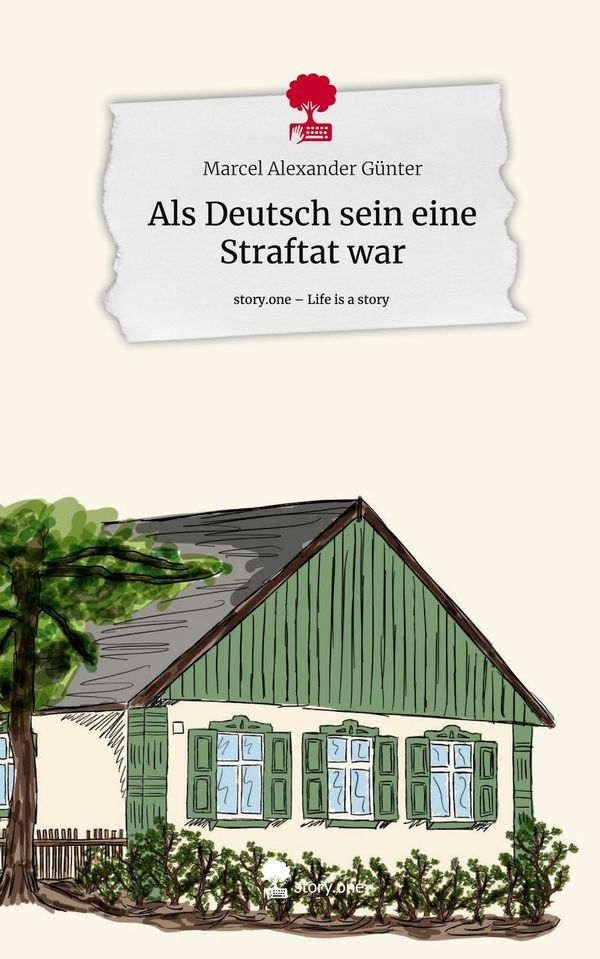 Als Deutsch sein eine Straftat war. Life is a Story - story.one (Buch)