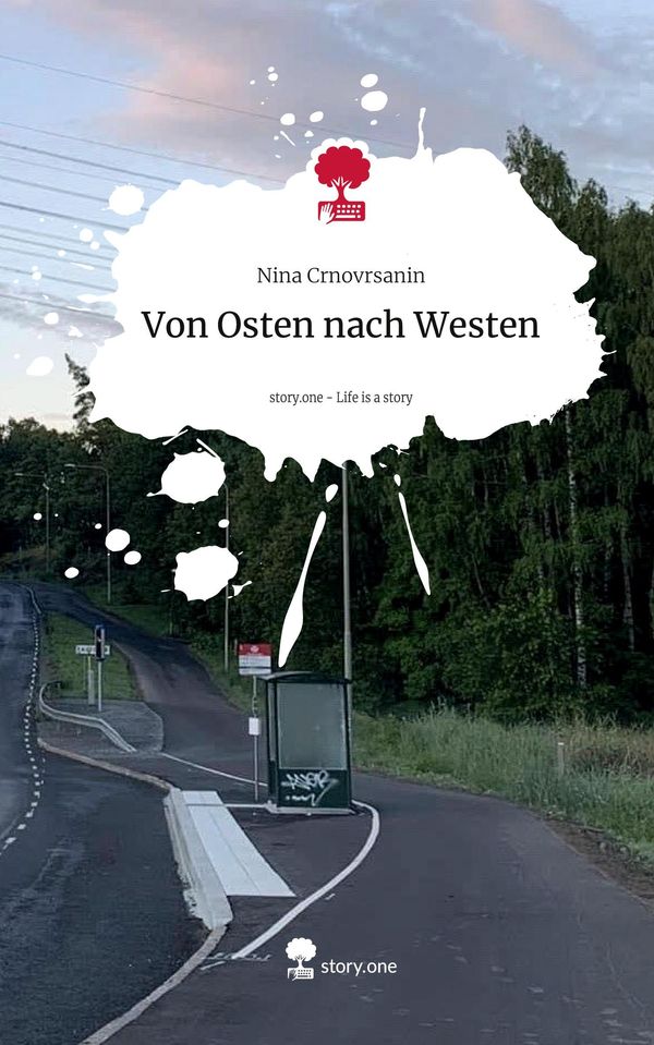 Von Osten nach Westen. Life is a Story - story.one - Nina Crnovrsanin