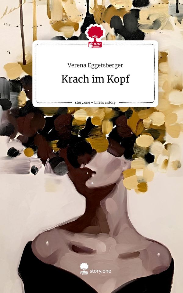 Krach im Kopf. Life is a Story - story.one - Verena Eggetsberger