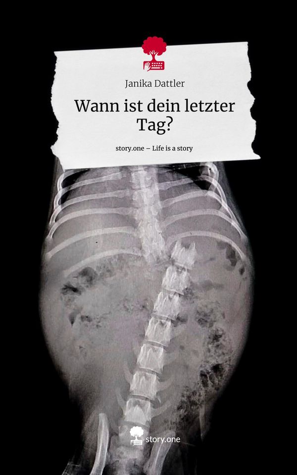 Wann ist dein letzter Tag?. Life is a Story - story.one (Buch)