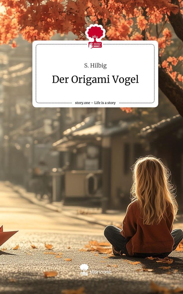 Der Origami Vogel. Life is a Story - story.one - S. Hilbig (Buch)