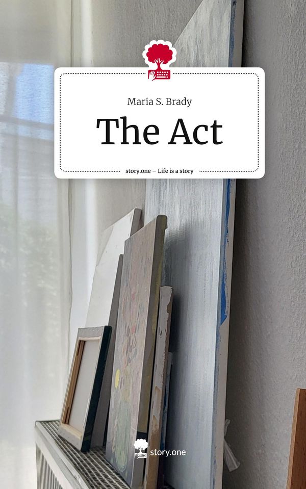 The Act. Life is a Story - story.one - Maria S. Brady (Buch)