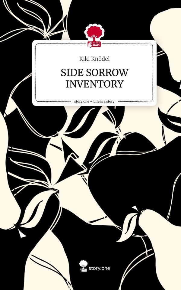 SIDE SORROW INVENTORY. Life is a Story - story.one - Kiki Knödel