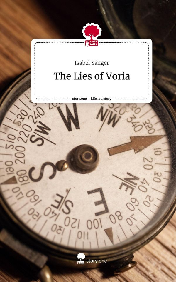 The Lies of Voria. Life is a Story - story.one - Isabel Sänger (Buch)