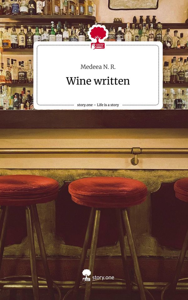 Wine written. Life is a Story - story.one - Medeea N. R. (Buch)