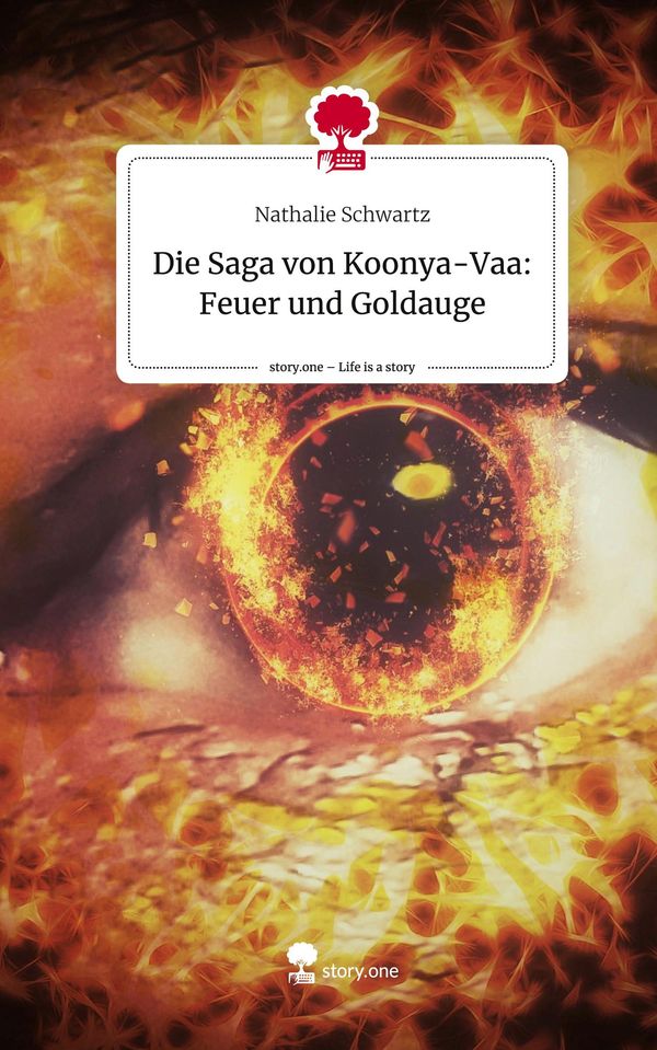 Die Saga von Koonya-Vaa: Feuer und Goldauge. Life is a Story - stor...