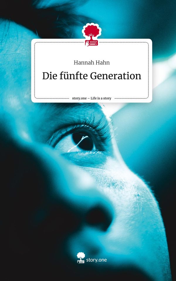 Die fünfte Generation. Life is a Story - story.one - Hannah Hahn