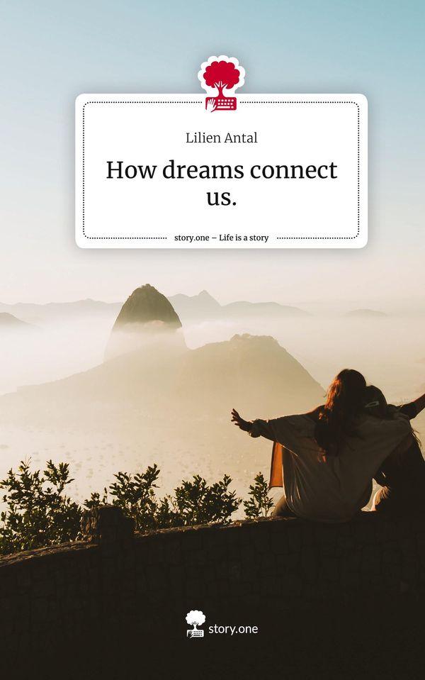 How dreams connect us.. Life is a Story - story.one - Lilien Antal