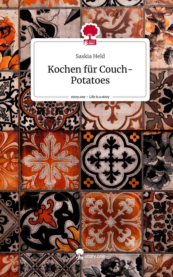 Kochen für Couch-Potatoes. Life is a Story - story.one - Saskia Held