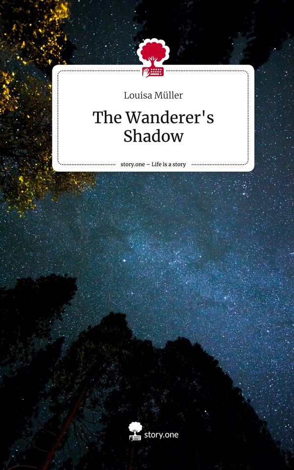 The Wanderers Shadow. Life is a Story - story.one - Louisa Müller