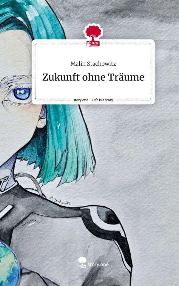 Zukunft ohne Träume. Life is a Story - story.one - Malin Stachowitz