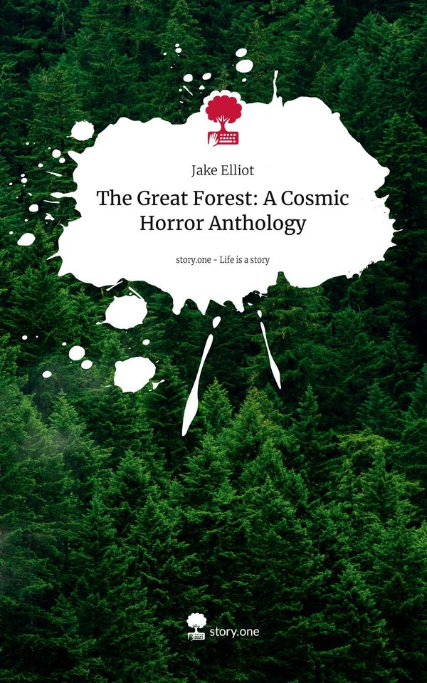 The Great Forest: A Cosmic Horror Anthology. Life is a Story - stor...