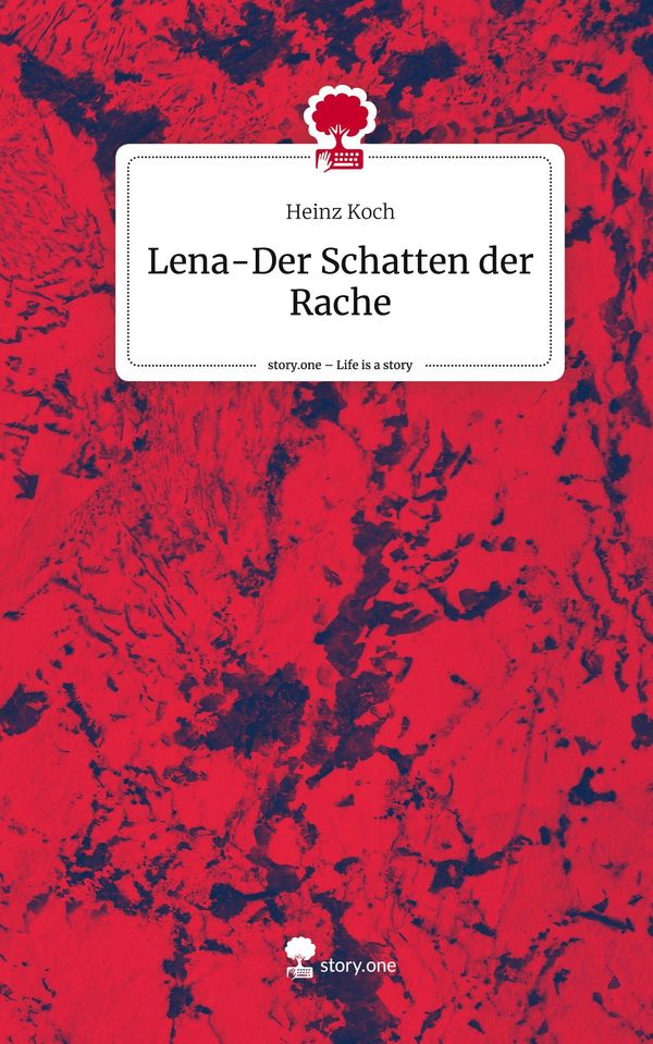 Lena-Der Schatten der Rache. Life is a Story - story.one - Heinz Koch