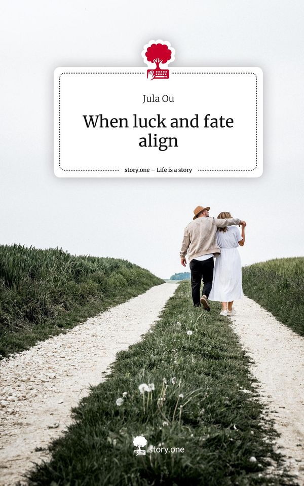 When luck and fate align. Life is a Story - story.one - Jula Ou (Buch)