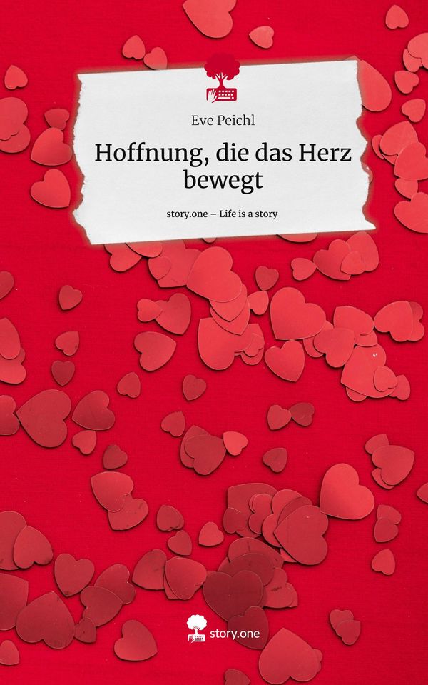 Hoffnung, die das Herz bewegt. Life is a Story - story.one (Buch)