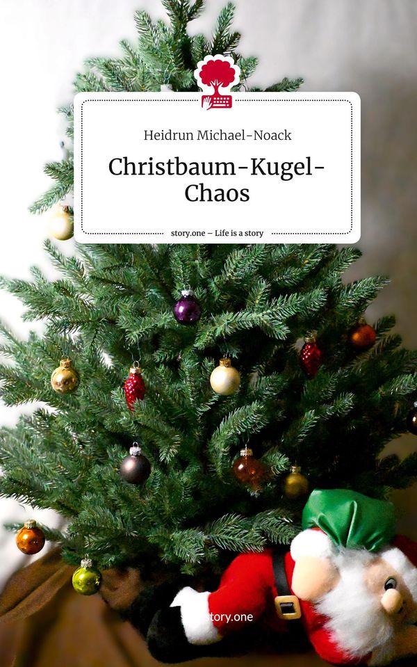 Christbaum-Kugel-Chaos. Life is a Story - story.one (Buch)