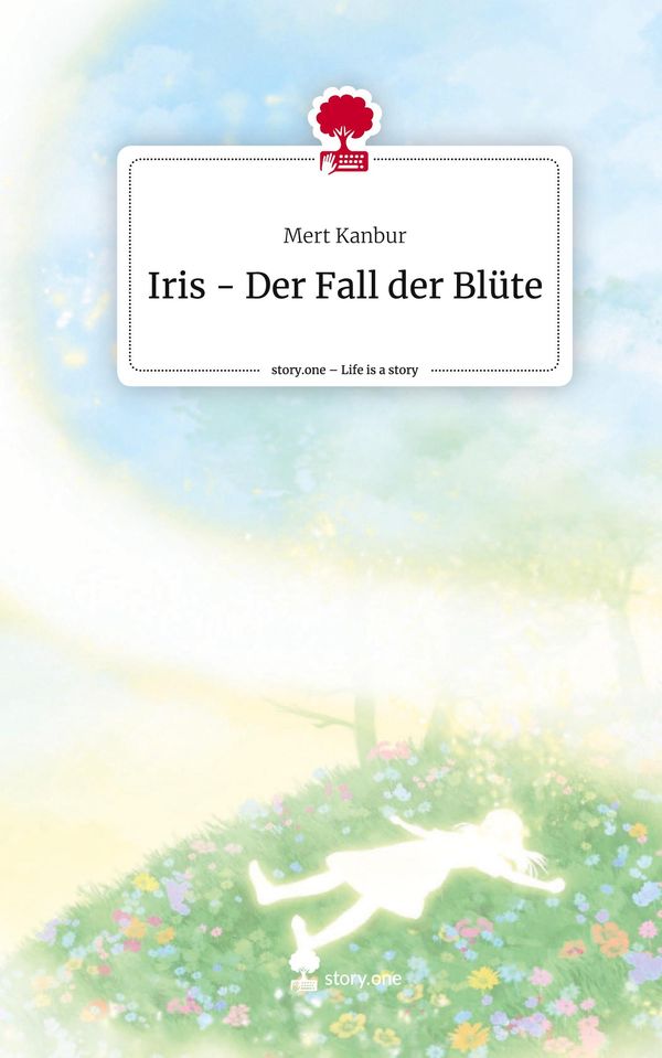 Iris - Der Fall der Blüte. Life is a Story - story.one - Mert Kanbur