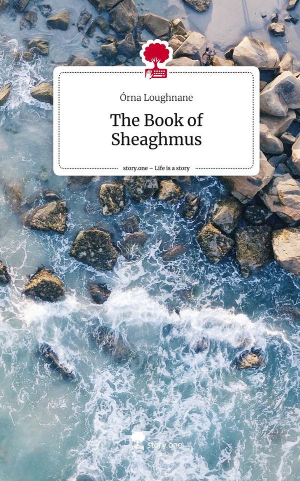 The Book of Sheaghmus. Life is a Story - story.one - Órna Loughnane