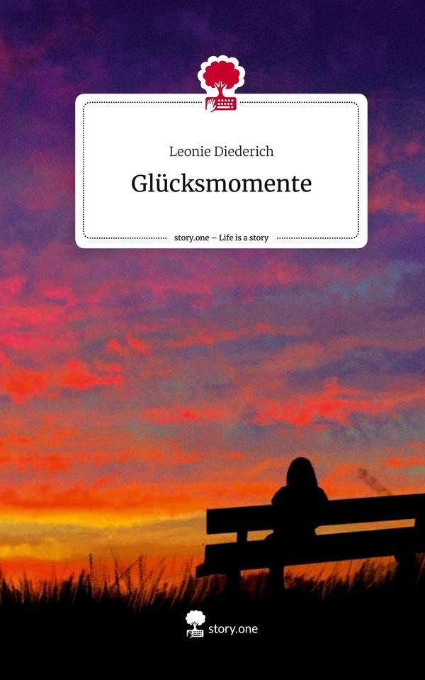 Glücksmomente. Life is a Story - story.one - Leonie Diederich (Buch)
