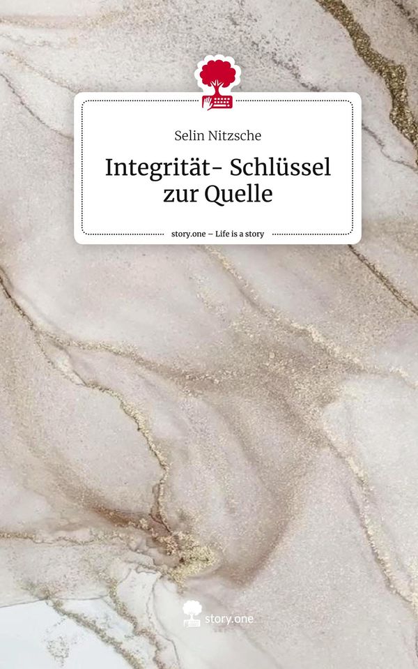 Integrität- Schlüssel zur Quelle. Life is a Story - story.one (Buch)