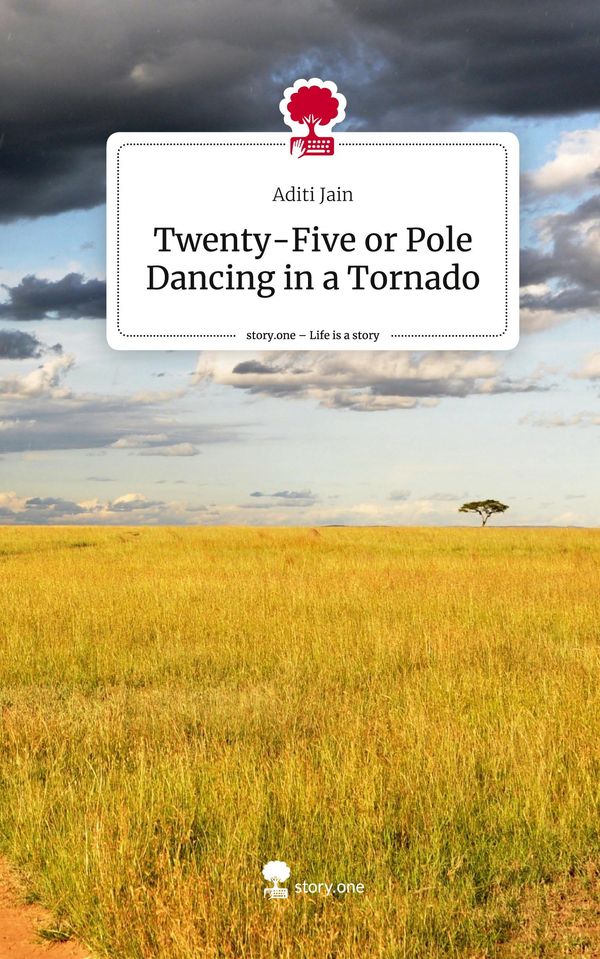 Twenty-Five or Pole Dancing in a Tornado. Life is a Story - story.o...
