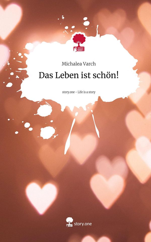 Das Leben ist schön!. Life is a Story - story.one - Michalea Varch