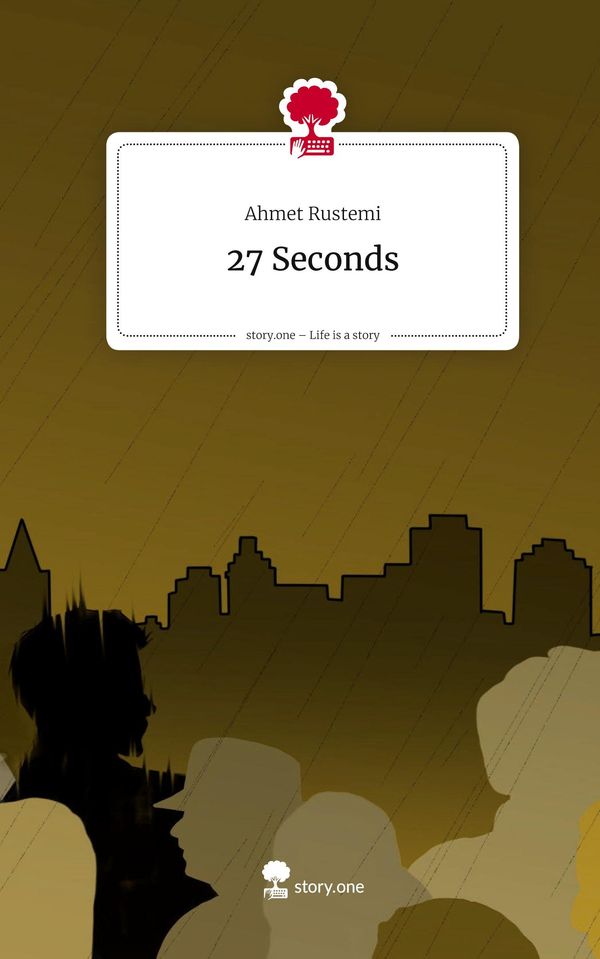 27 Seconds. Life is a Story - story.one - Ahmet Rustemi (Buch)